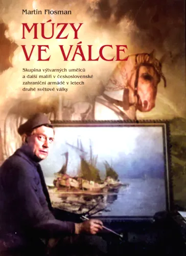 Múzy ve válce skupina výtvarných umělců a další malíři v československé zahraniční armádě v letech druhé světové války