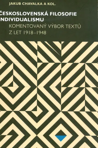 Československá filosofie individualismu komentovaný výbor textů z let 1918-1948