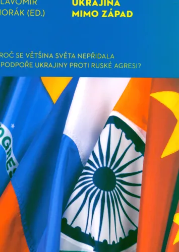 Ukrajina mimo Západ proč se většina světa nepřidala k podpoře Ukrajiny proti ruské agresi?