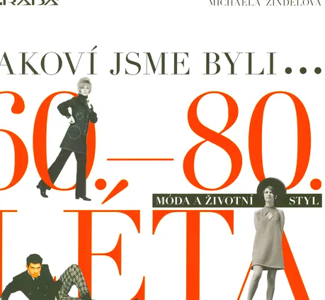 Takoví jsme byli... móda a životní styl - 60.-80. léta