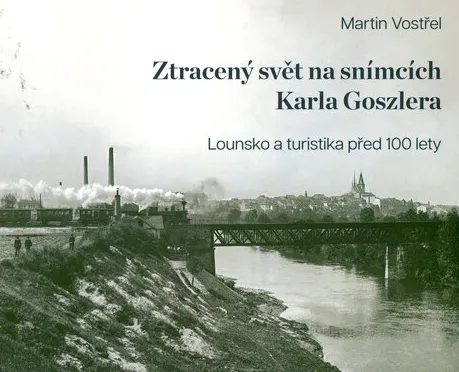 Ztracený svět na snímcích Karla Goszlera Lounsko a turistika před 100 lety