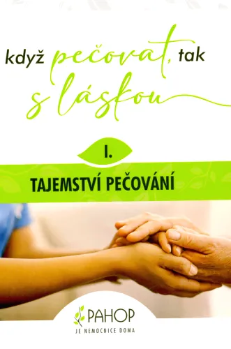 Když pečovat, tak s láskou. 1., Tajemství pečování