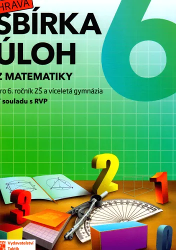 Hravá sbírka úloh z matematiky 6 sbírka úloh pro 6. ročník ZŠ a víceletá gymnázia
