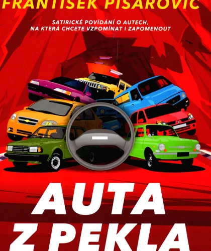 Auta z pekla satirické povídání o autech, na která chcete vzpomínat i zapomenout