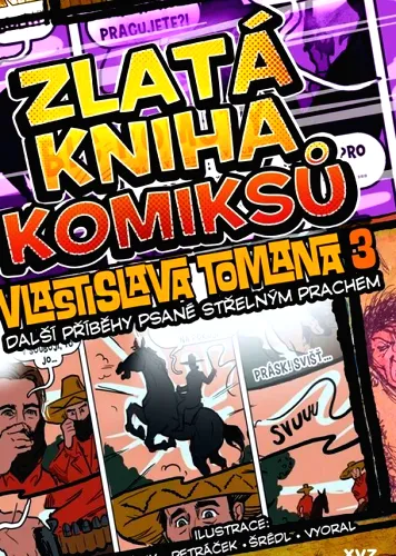 Zlatá kniha komiksů Vlastislava Tomana. 3, Další příběhy psané střelným prachem
24630 Další příběhy psané střelným prachem
250 První vydání
264 1 Praha XYZ,