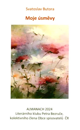 Moje úsměvy almanach 2024 Literárního klubu Petra Bezruče, kolektivního člena Obce spisovatelů ČR