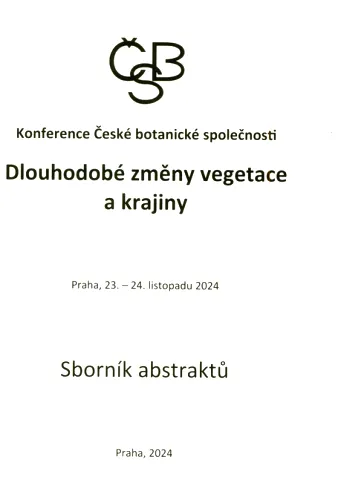 Dlouhodobé změny vegetace a krajiny konference České botanické společnosti - Praha, 23.-24. listopadu 2024 - sborník abstraktů
     24630 Konference České botanické společnosti
     264 1 Praha Česká botanická společnost, z.s.,