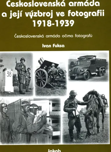 Československá armáda a její výzbroj ve fotografii 1918-1939