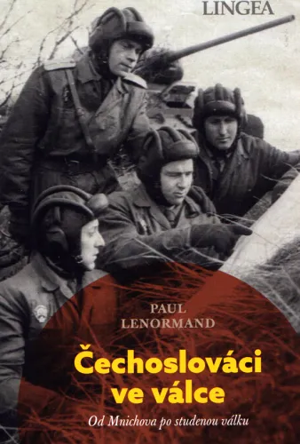 Čechoslováci ve válce od Mnichova po studenou válku