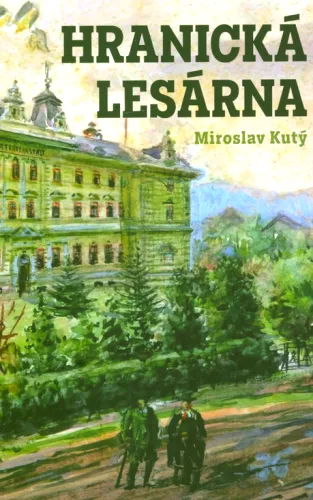 Hranická lesárna vzpomínky nejen na hranickou lesnickou školu