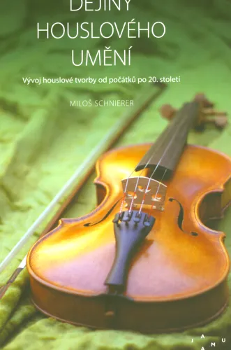 Dějiny houslového umění vývoj houslové tvorby od počátků po 20. století
