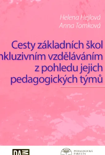 Cesty základních škol inkluzivním vzděláváním z pohledu jejich pedagogických týmů