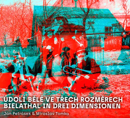 Údolí Bělé ve třech rozměrech stereosnímky Rudolfa J. Kleina z okolí Jeseníku na přelomu 19. a 20. století = Bielathal in drei Dimensionen - Stereoaufnahmen aus der Umgebung von Jeseník von Rudolf J. Klein an der wende vom 19. zum 20. Jahrhundert