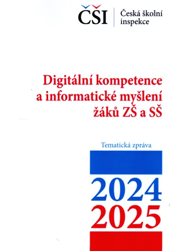 Digitální kompetence a informatické myšlení žáků ZŠ a SŠ tematická zpráva