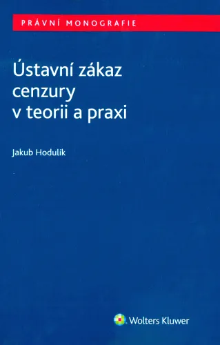 Ústavní zákaz cenzury v teorii a praxi
