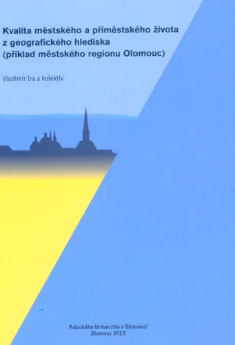 Kvalita městského a příměstského života z geografického hlediska (příklad městského regionu Olomouc)