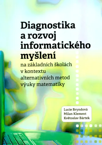 Diagnostika a rozvoj informatického myšlení na základních školách v kontextu alternativních metod výuky matematiky