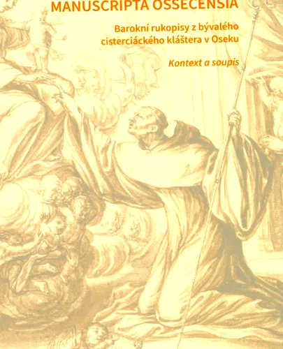 Manuscripta ossecensia barokní rukopisy z bývalého cisterciáckého kláštera v Oseku - kontext a soupis
