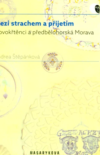 Mezi strachem a přijetím novokřtěnci a předbělohorská Morava