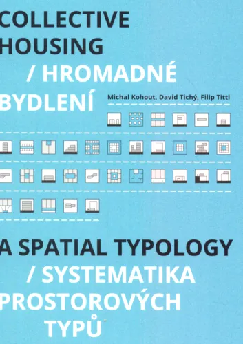 Collective housing a spatial typology = Hromadné bydlení - systematika prostorových typů