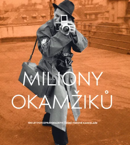 Miliony okamžiků 100 let fotozpravodajství České tiskové kanceláře