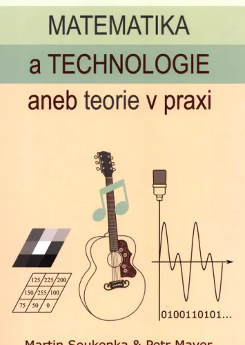 Matematika v technologiích, aneb, Teorie v praxi