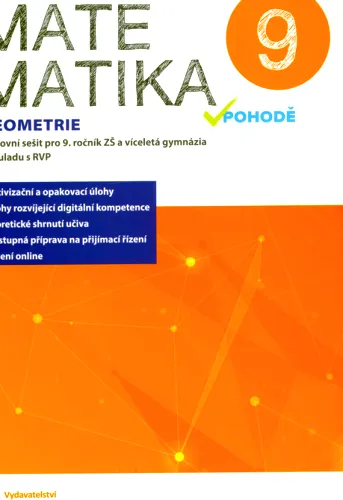 Matematika v pohodě 9 pracovní sešit pro 9. ročník ZŠ a víceletá gymnázia v souladu s RVP. Geometrie