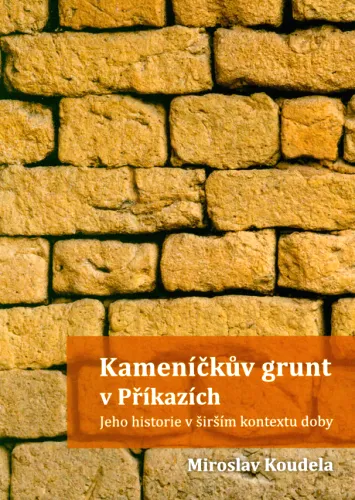 Kameníčkův grunt v Příkazích jeho historie v širším kontextu doby
