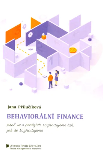 Behaviorální finance proč se o penězích rozhodujeme tak, jak se rozhodujeme