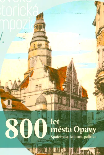 800 let města Opavy společnost, kultura, politika
