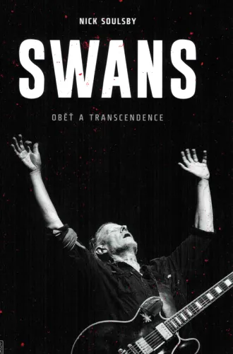 Swans oběť a transcendence - orální historie