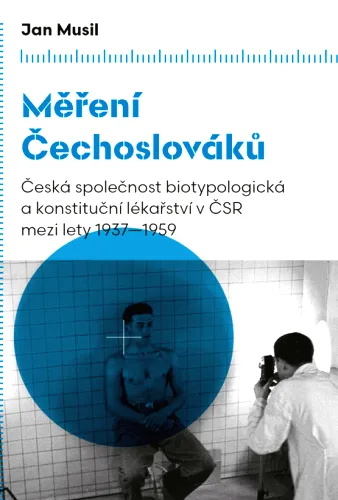 Měření Čechoslováků Česká společnost biotypologická a konstituční lékařství v ČSR mezi lety 1937-1959
