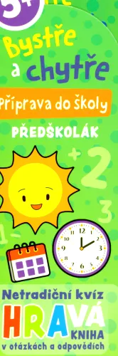 Bystře a chytře příprava do školy - předškolák - netradiční kvíz Hravá kniha v otázkách a odpovědích
