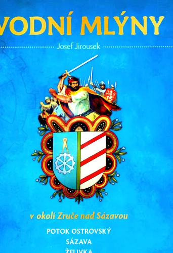 Vodní mlýny v okolí Zruče nad Sázavou potok Ostrovský, Sázava, Želivka