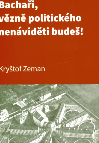 "Bachaři, vězně politického nenáviděti budeš!" tzv. borská vzpoura jako prostředek k utužení disciplíny uvnitř Sboru vězeňské stráže