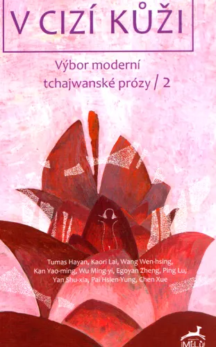 V cizí kůži výbor moderní tchajwanské prózy 2