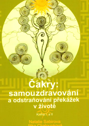Čakry - samouzdravování a odstraňování překážek v životě
