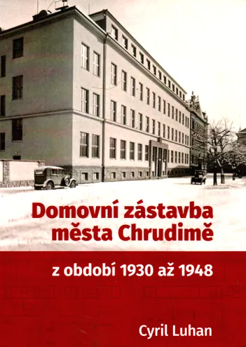 Domovní zástavba města Chrudimě z období 22. listopad 1930 až 25. únor 1948 novostavby a rekonstrukce domů města dle jednotlivých čísel popisných