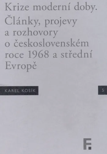 Krize moderní doby články, projevy a rozhovory o československém roce 1968 a střední Evropě