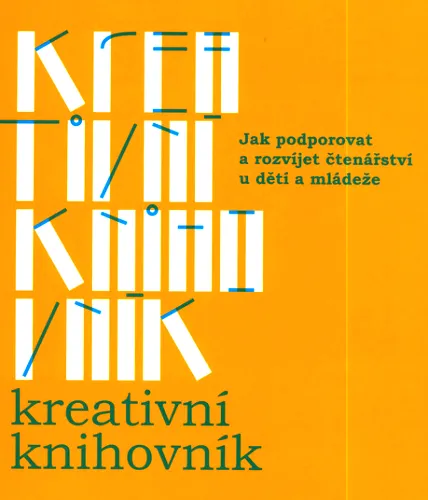 Kreativní knihovník jak podporovat a rozvíjet čtenářství u dětí a mládeže