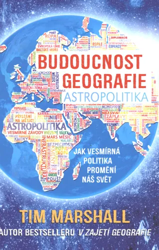 Budoucnost geografie jak vesmírná politika promění náš svět