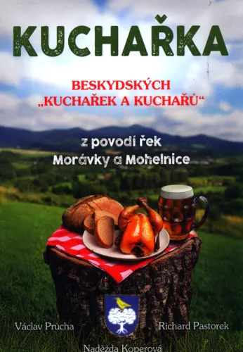 Kuchařka beskydských "kuchařek a kuchařů" (z povodí řek Morávky a Mohelnice)