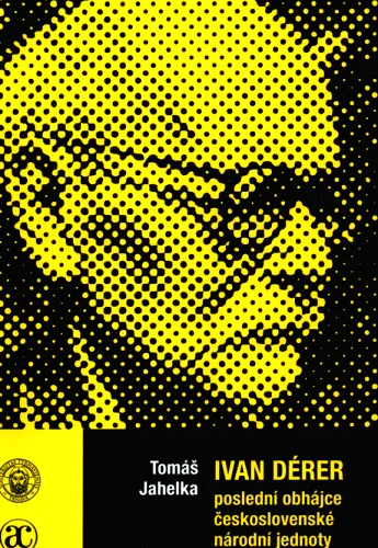 Ivan Dérer poslední obhájce československé národní jednoty